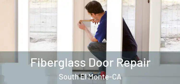  Fiberglass Door Repair South El Monte-CA